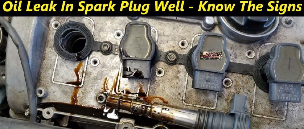 Oil Leak In Spark Plug Well of Valve Cover