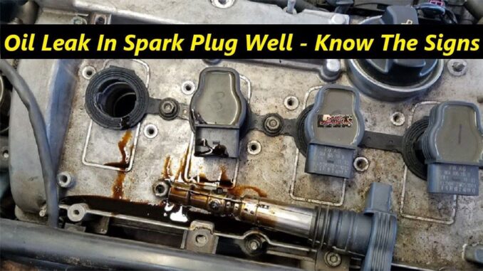 Oil Leak In Spark Plug Well of Valve Cover