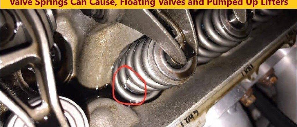 Valve Springs Can Cause, Floating Valves and Pumped Up Lifters