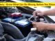 Car Battery - Know What Can Go Wrong, Before You Disconnect It