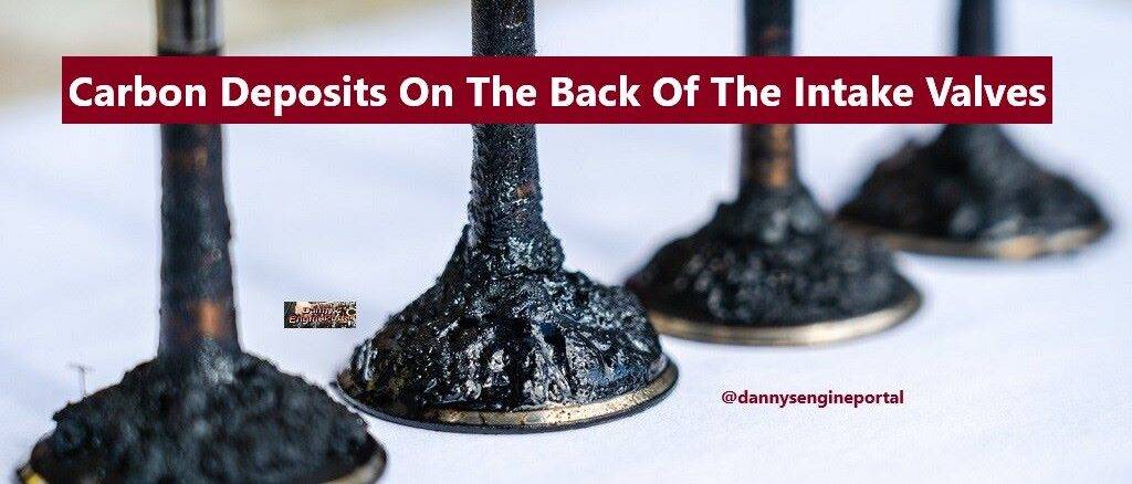 Carbon Deposits On Back Of The Intake Valves