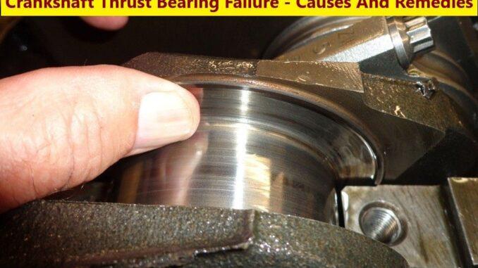 Crankshaft Thrust Bearing Failure - Causes And Remedies