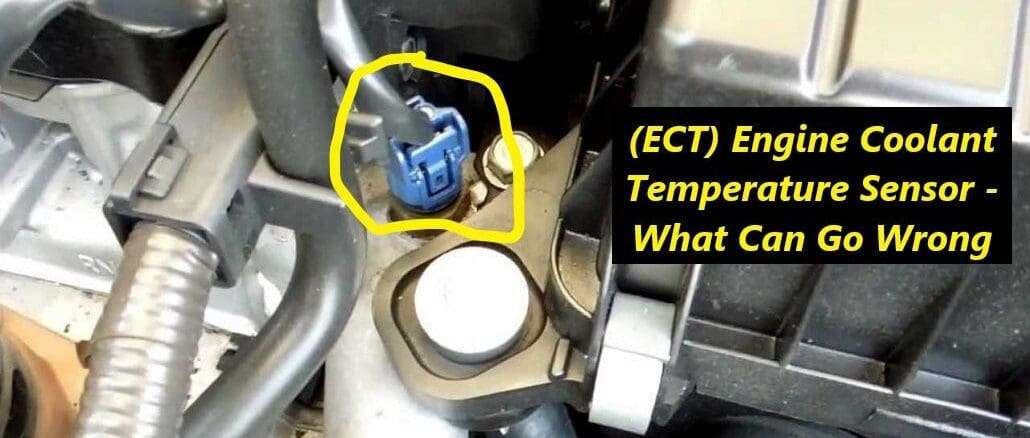 (ECT) Engine Coolant Temperature Sensor - What Can Go Wrong