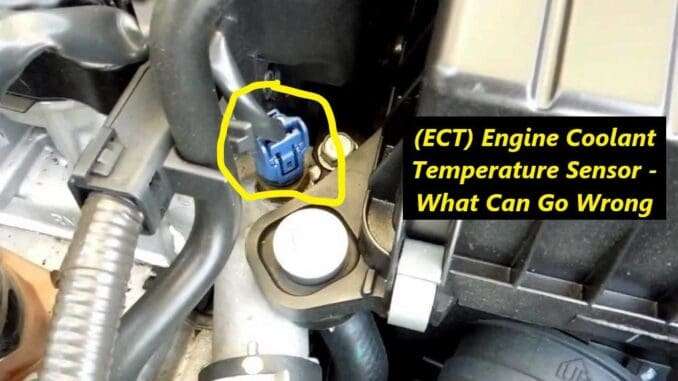 (ECT) Engine Coolant Temperature Sensor - What Can Go Wrong