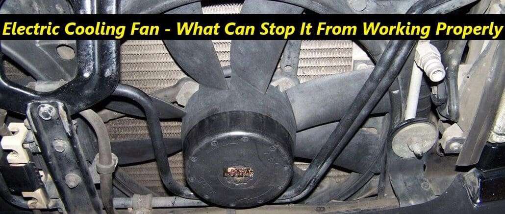 Electric Cooling Fan - What Can Stop It From Working Properly