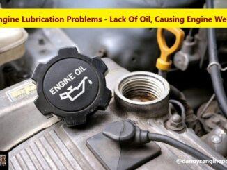 Engine Lubrication Problems - Lack Of Oil, Causing Engine Wear