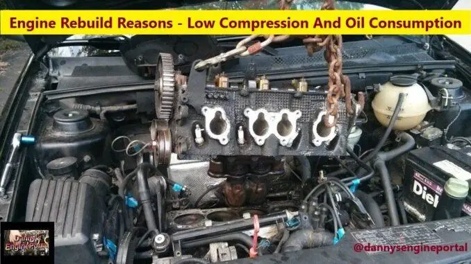 Engine Rebuild Reasons - Low Compression And Oil Consumption