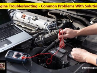 Engine Troubleshooting - Common Problems With Solutions
