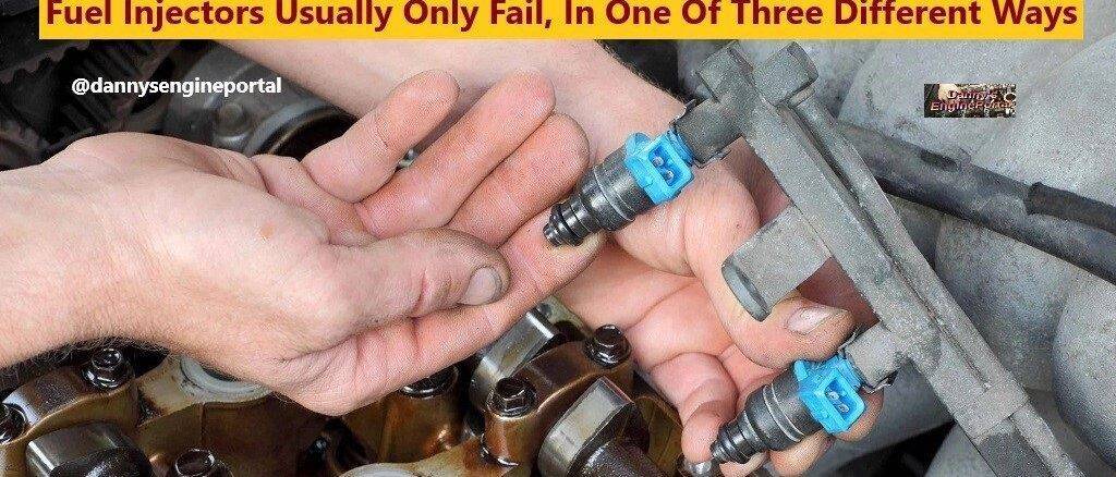Fuel Injectors Usually Only Fail, In One Of Three Different Ways