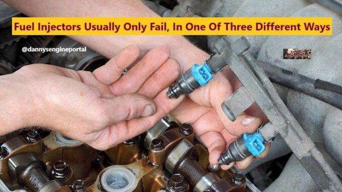 Fuel Injectors Usually Only Fail, In One Of Three Different Ways