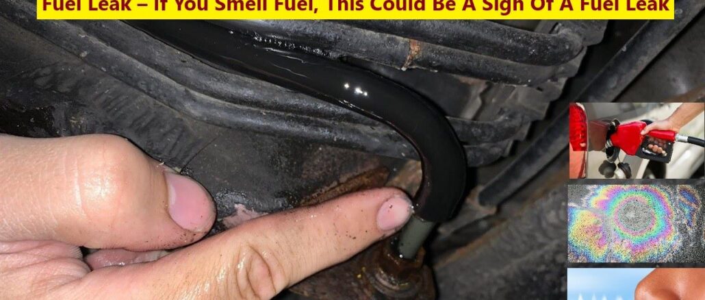 Fuel Leak - If You Smell Fuel, This Could Be a Sign of a Fuel Leak