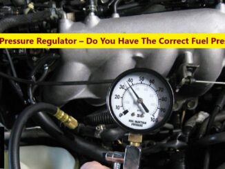 Fuel Pressure Regulator – Do You Have The Correct Fuel Pressure