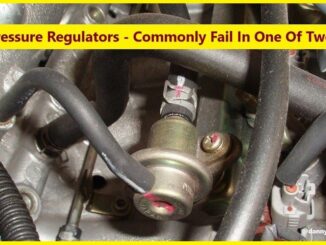 Fuel Pressure Regulators - Commonly Fail In One Of Two Ways