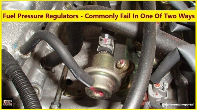 Fuel Pressure Regulators - Commonly Fail In One Of Two Ways