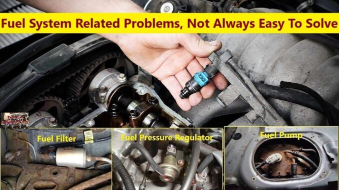 Fuel System Related Problems – Not Always Easy To Solve