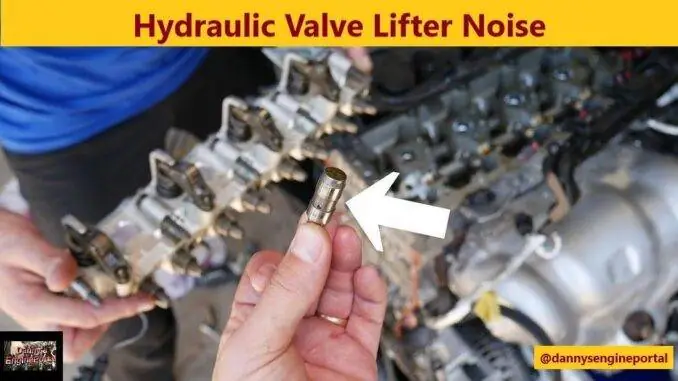 Hydraulic Valve Lifter Noise: Usually, A Ticking Or Tapping Hydraulic Valve Lifter Noise: Usually, A Ticking Or Tapping