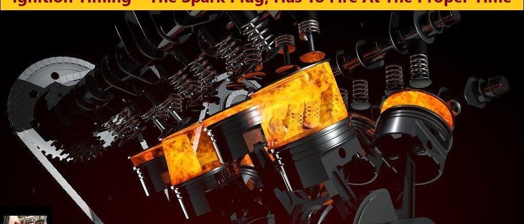 Ignition Timing - The Spark Plug Has To Fire At The Proper Time
