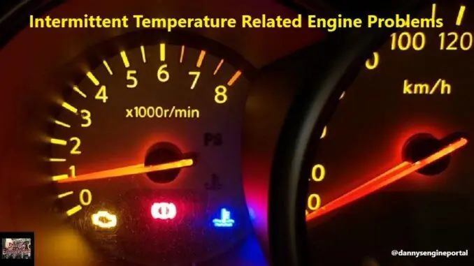 Intermittent Temperature Related Engine Problems Intermittent Temperature Related Engine Problems