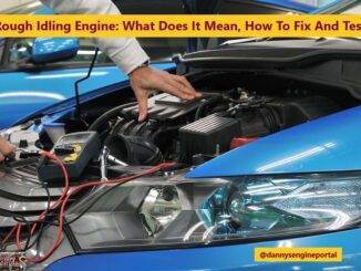 Rough Idling Engine: What Does It Mean, How To Fix And Test It