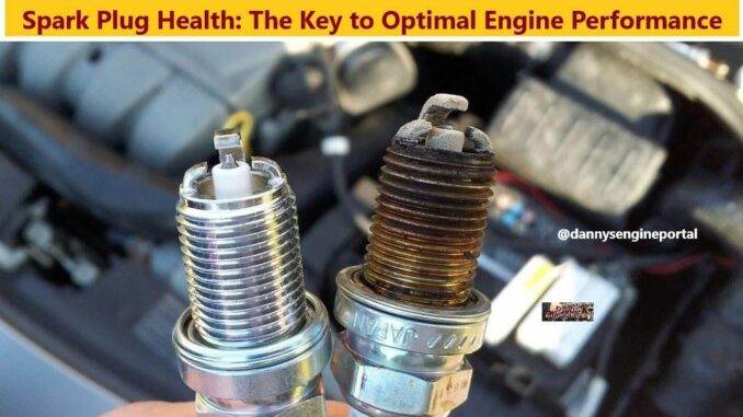 Spark Plug Health The Key to Optimal Engine Performance