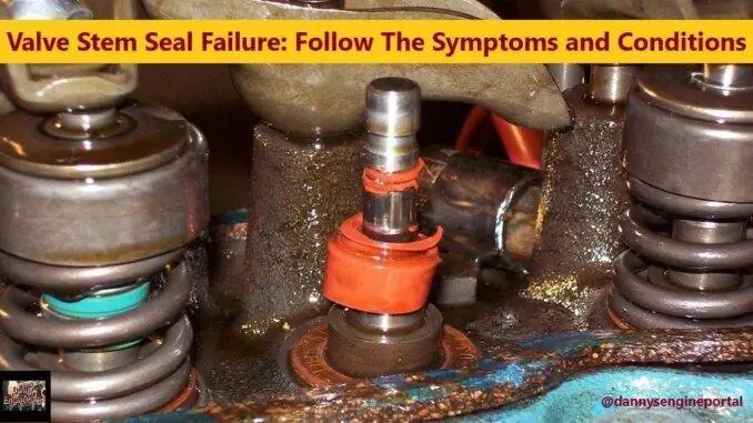 Valve Stem Seal Failure Follow The Symptoms and Conditions Valve Stem Seal Failure Follow The Symptoms and Conditions