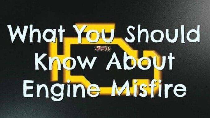 Misfires: Usually Happen Because Of Spark, Compression Or Fuel